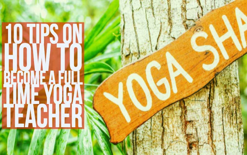 How To Become A Full Time Yoga Teacher