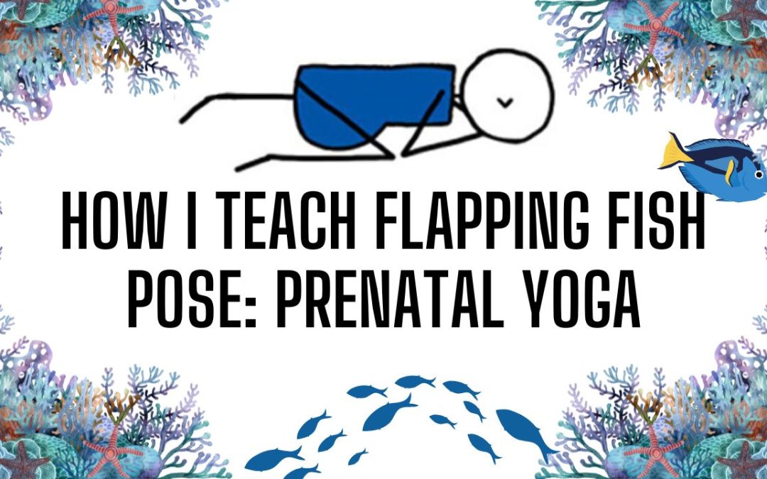 How I Teach Flapping Fish Pose Prenatal Yoga