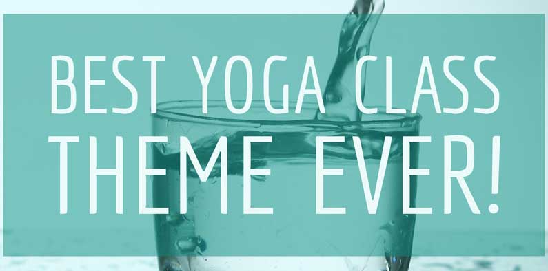 One Of The Best Yoga Class Themes Ever!