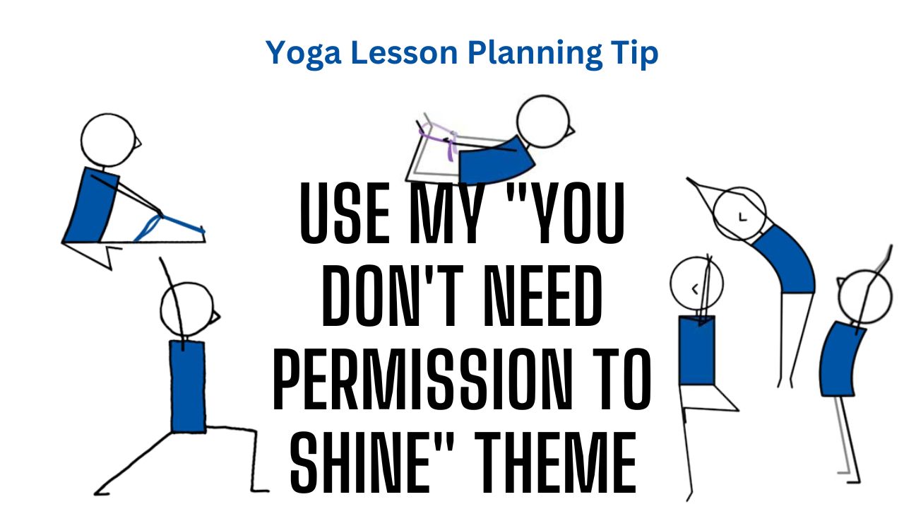 Yoga Lesson Planning Tip Permission To Shine Theme