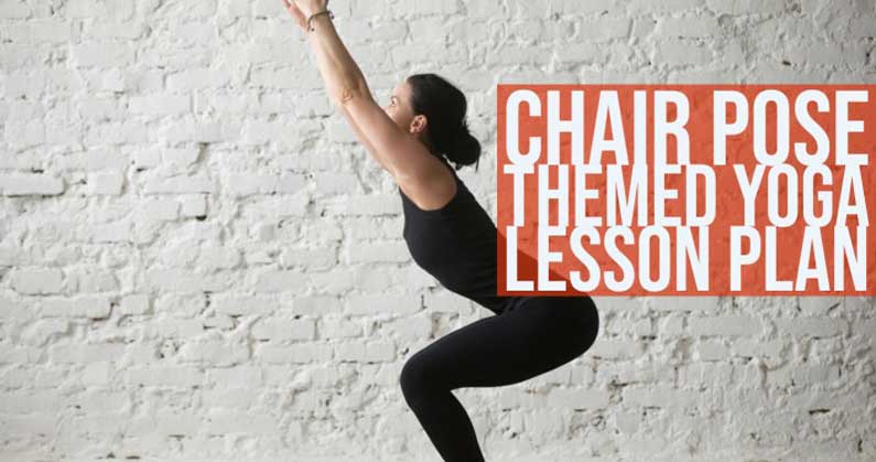 Chair Pose Utkatasana Themed Yoga Lesson Plan: Free Download