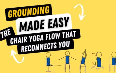 Grounding Made Easy: The Chair Yoga Flow That Reconnects You