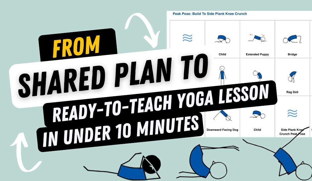 From Shared Plan to Ready-to-Teach Yoga Lesson in Under 10 Minutes